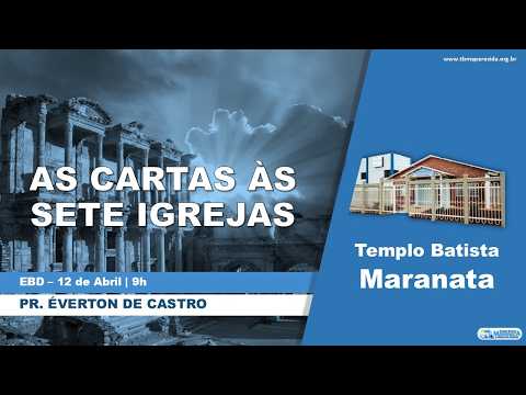 As cartas às sete igrejas - Pastor Éverton de Castro | EBD - 12/04/2026