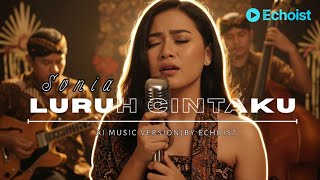 Download lagu LURUH CINTAKU– SONIA (AI COVER by ECHOIST MUSIC) mp3