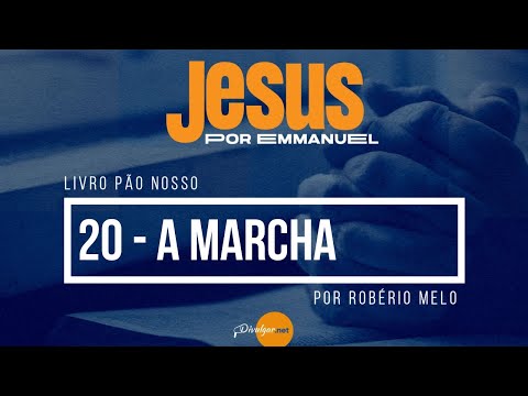 Pão Nosso  - Capítulo 20 A marcha  - por Robério Melo