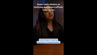 Gisela Castro Medina reflects on testifying against sex trafficker Tony Lazzaro