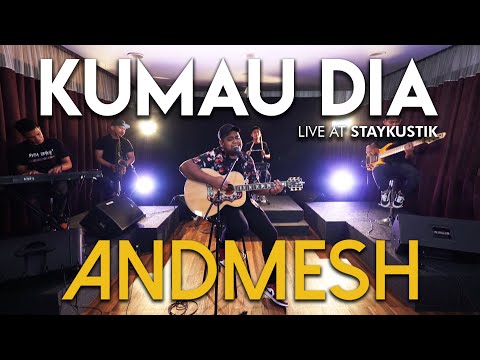 ANDMESH - KUMAU DIA (Live at Staykustik)