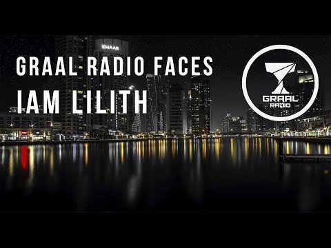 IAM LILITH - Graal Radio Faces (24.01.2023)