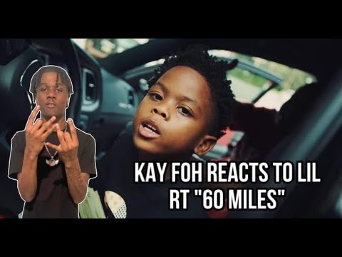 Kay Foh Reacts To Lil RT - 60 Miles (Official Video)
