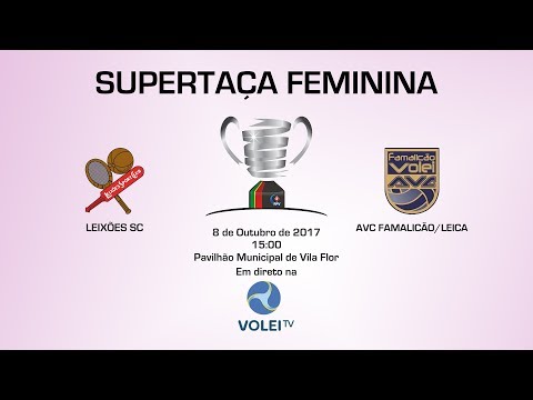 Supertaça Feminina 2017 - Leixões SC vs AVC Famalicão/Leica