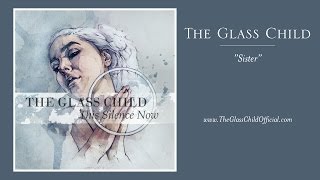 SISTER || The Glass Child [This Silence Now]