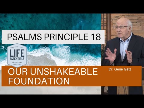 Psalms Principle 18: Our Unshakeable Foundation (Psalm 18)
