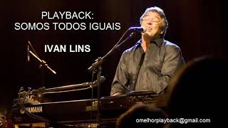 SOMOS TODOS IGUAIS NESSA NOITE (IVAN LINS) PLAYBACK