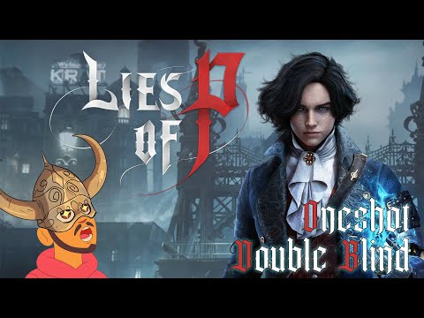 Lies of P - One Shot Double Blind #ADV w/ Cydonia & Sabaku