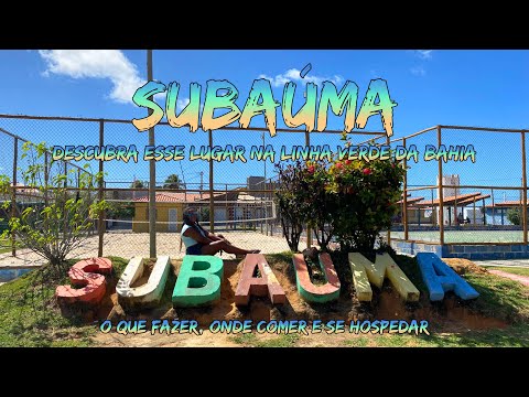SUBAÚMA - DESCUBRA esse LUGAR na LINHA VERDE, LITORAL NORTE da BAHIA