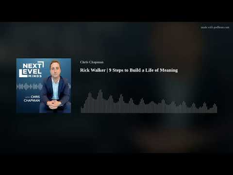 Rick Walker | 9 Steps to Build a Life of Meaning