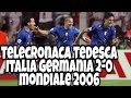 Telecronaca Tedesca Al Gol Di Grosso E Del Piero In Semifinale Del Mondiale 2006 Contro La Germania