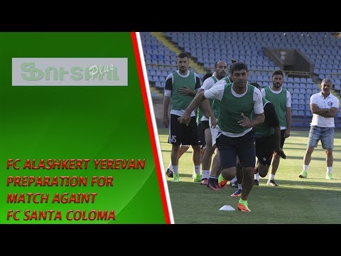 FC Alashkert Yerevan preparation against FC Santa Coloma