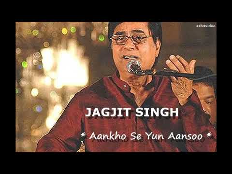 JAGJIT SINGH  -  AANKHO SE YUN AANSOO