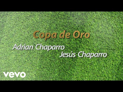 Adrian Chaparro, Jesús Chaparro - Copa De Oro (LETRA)