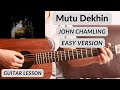 Mutu Dekhin - John Chamling | Easy Chords