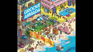 Groove Armada - Get Down ft. Stush