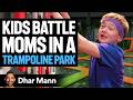 KIDS BATTLE Moms In A TRAMPOLINE PARK Mischief Mikey S2 E02 Dhar Mann Studios