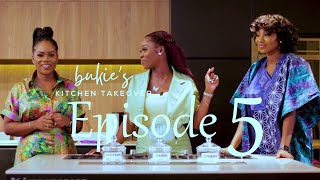 BUKIE'S KITCHEN TAKEOVER EPISODE 5 | COOKING SHOW | THE KITCHEN MUSE
