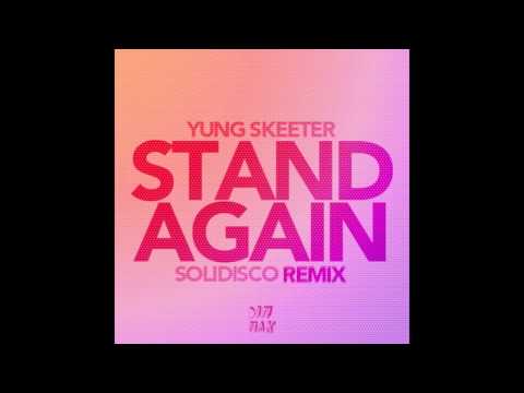Yung Skeeter - Stand Again (Solidisco Remix)