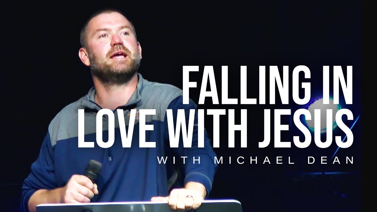 5/25/22 “Falling in Love with Jesus” with Michael Dean