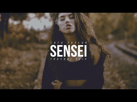 Lafa Taylor - Sensei (TroyBoi Flip)