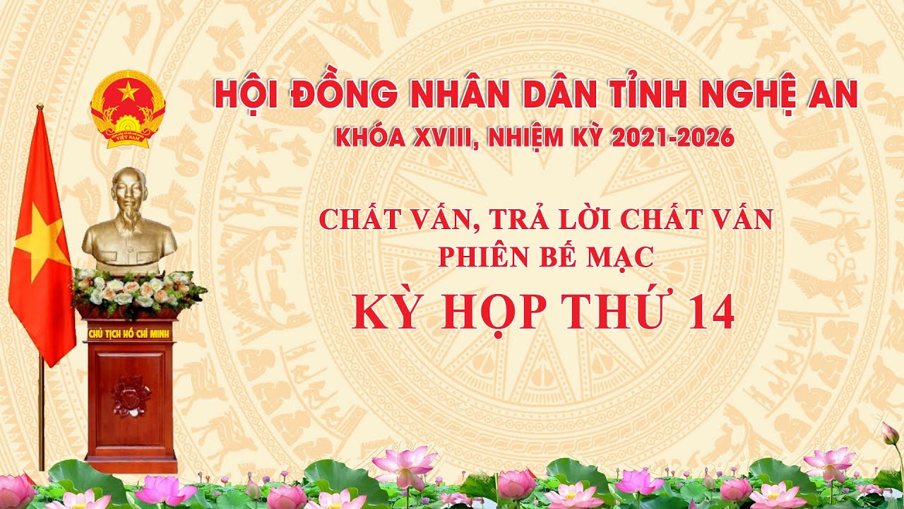 Trực tiếp - Chất vấn, trả lời chất vấn; Phiên Bế mạc, Kỳ họp thứ 14 - HĐND tỉnh Nghệ An khóa XVIII, nhiệm kỳ 2021-2026