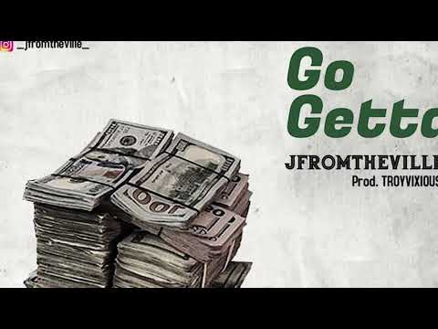 JFROMTHEVILLE - Go Getta