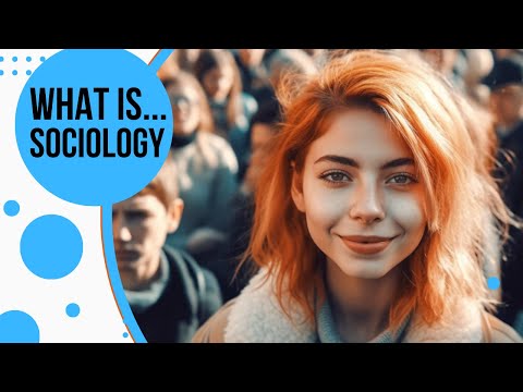 What is Sociology?