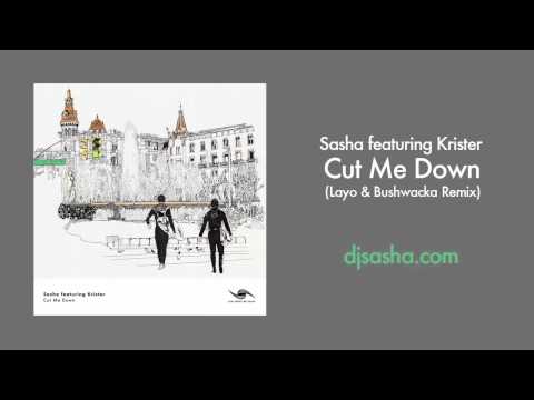 Sasha featuring. Krister Linder - Cut Me Down (Layo & Bushwacka! Remix)