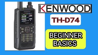 KENWOOD TH-D74 / D75 BEGINNER BASICS