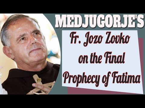 Medjugorje's Father Jozo Zovko and the Final Prophecy of Fatima