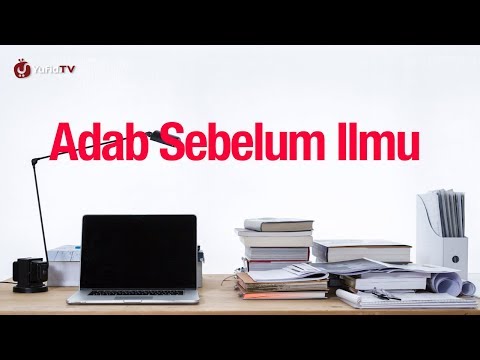 Adab Sebelum Ilmu - Ustadz Abdullah Zaen, Lc., MA