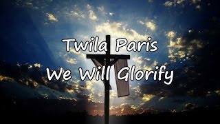 Twila Paris - We Will Glorify [with lyrics]