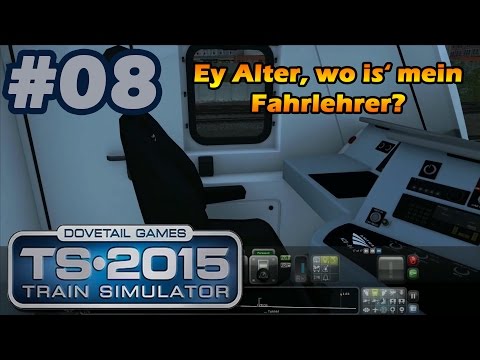 Ey Alter, wo is' mein Fahrlehrer? ★ TRAIN SIMULATOR 2015 #8 ★ Mini Let's play Train Simulator 2015
