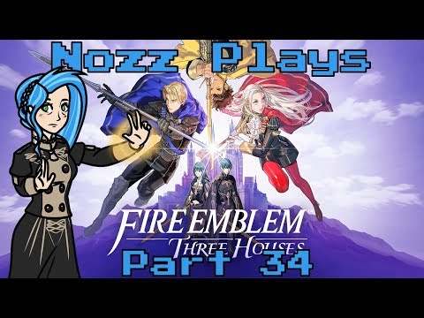 Nozz Plays Fire Emblem: Three Houses (Switch) [Part 34] THE CLAPPENING!