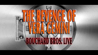 Revenge of Vera Gemini Live at the Vault - Bouchard Bros.