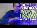 You Re Not The Only One I Know By The Sundays Guitar Tutorial Guitar Lessons With Stuart