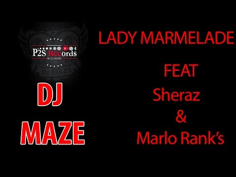 DJ MAZE - Lady Marmelade ft Sheraz & Marlo Rank's (Audio Stream)