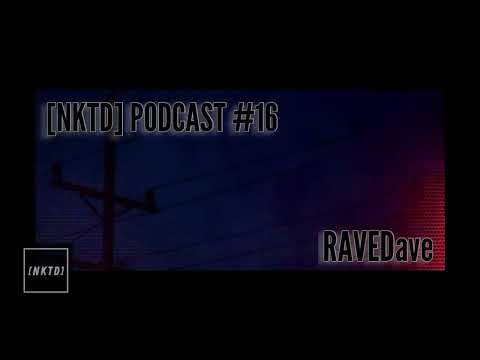 [NKTD] PODCAST #16 - RAVEDave