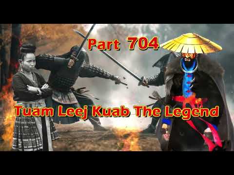 Tuam Leej Kuab The Legend Hmong Warrior  (Part 704)