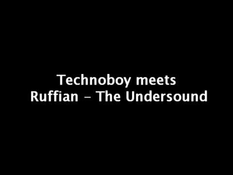 Technoboy meets Ruffian - The Undersound (FULL HQ)