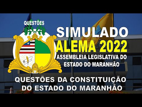 SIMULADO ALEMA/2022ASSEMBLEIA LEGISLATIVA DO ESTADO DO MARANHÃO-QUESTÕES DA CONSTITUIÇÃO DO MARANHÃO