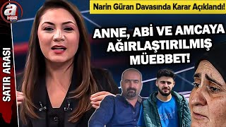 Narin Davasında Karar Açıklandı! Salim, Enes ve Yüksel Güran'a Müebbet