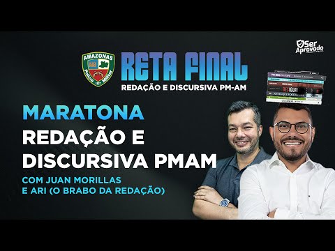 MARATONA REDAÇÃO E DISSERTATIVA PMAM - COM ARI E JUAN MORILLAS