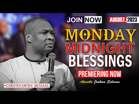 MONDAY MIDNIGHT BLESSINGS, 21ST AUGUST 2023 - APOSTLE JOSHUA SELMAN Good Word