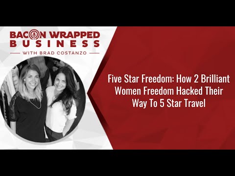 Five Star Freedom: How 2 Brilliant Women Freedom Hacked Their Way To 5 Star Travel