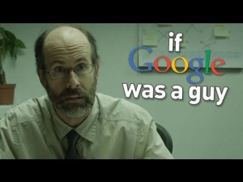 Image for YouTube video with title If Google Was A Guy viewable on the following URL https://www.youtube.com/watch?v=YuOBzWF0Aws