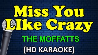 MISS YOU LIKE CRAZY - The Moffatts (HD Karaoke)