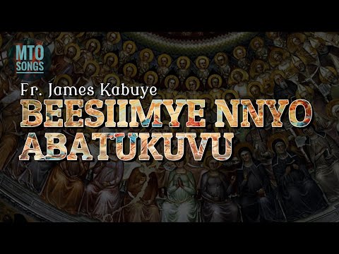 BEESIIMYE NNYO ABATUKUVU  | Fr. James Kabuye (MTO 32)