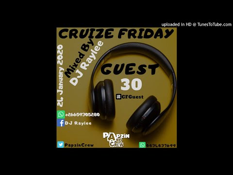 Papzin & Crew - Cruize Friday Guest 30 (Mixed By DJ Raylee) (24 January 2020)
